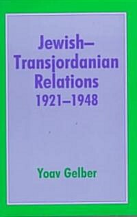 Jewish-Transjordanian Relations 1921-1948 : Alliance of Bars Sinister (Hardcover)