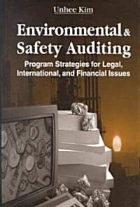 Environmental and Safety Auditing: Program Strategies for Legal, International, and Financial Issues (Hardcover)