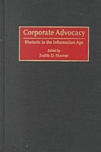 Corporate Advocacy: Rhetoric in the Information Age (Hardcover)