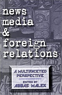 News Media and Foreign Relations: A Multifaceted Perspective (Paperback)