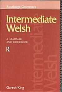 Intermediate Welsh : A Grammar and Workbook (Paperback)