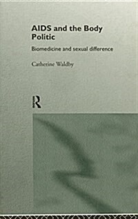 AIDS and the Body Politic : Biomedicine and Sexual Difference (Hardcover)