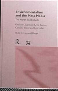 Environmentalism and the Mass Media : The North/South Divide (Hardcover)