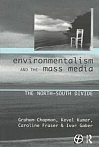 Environmentalism and the Mass Media : The North/South Divide (Paperback)