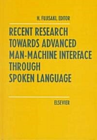 Recent Research Towards Advanced Man-Machine Interface Through Spoken Language (Hardcover, And)