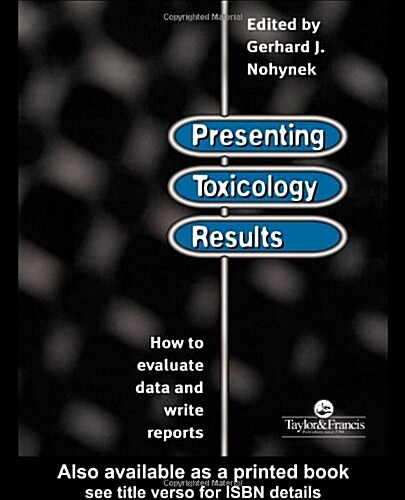 Presenting Toxicology Results : How to Evaluate Data and Write Reports (Paperback)