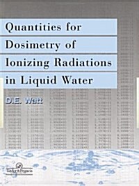 Quantities For Generalized Dosimetry Of Ionizing Radiations in Liquid Water (Hardcover)