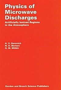 Physics of Microwave Discharges : Artificially Ionized Regions in the Atmosphere (Hardcover)