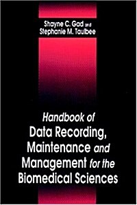 Handbook of Data Recording, Maintenance and Management for the Biomedical Sciences (Paperback)