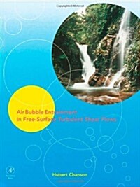 Air Bubble Entrainment in Free-Surface Turbulent Shear Flows (Hardcover)