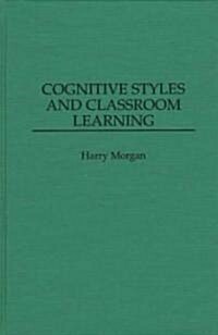 Cognitive Styles and Classroom Learning (Hardcover)