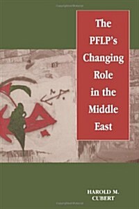 The PFLPs Changing Role in the Middle East (Paperback)