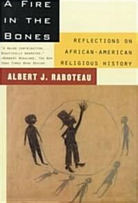 A Fire in the Bones: Reflections on African-American Religious History (Paperback)