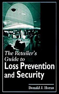 The Retailers Guide to Loss Prevention and Security (Hardcover)