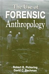 The Use of Forensic Anthropology (Hardcover)