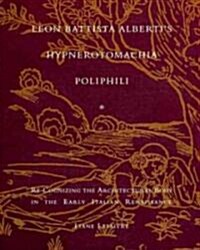 Leon Battista Albertis Hypnerotomachia Poliphili: Re-Cognizing the Architectural Body in the Early Italian Renaissance (Hardcover)