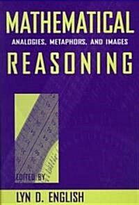 Mathematical Reasoning: Analogies, Metaphors, and Images (Paperback)