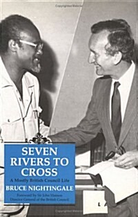 Seven Rivers to Cross : A Mostly British Council Life (Hardcover)