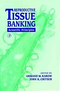 Reproductive Tissue Banking: Scientific Principles (Hardcover)