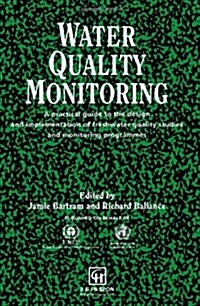 Water Quality Monitoring : A Practical Guide to the Design and Implementation of Freshwater Quality Studies and Monitoring Programmes (Paperback)