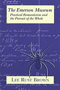 The Emerson Museum: Practical Romanticism and the Pursuit of the Whole (Paperback)