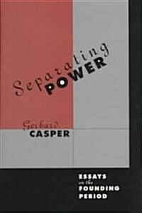 Separating Power: Essays on the Founding Period (Hardcover)