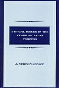Ethical Issues in the Communication Process (Hardcover)
