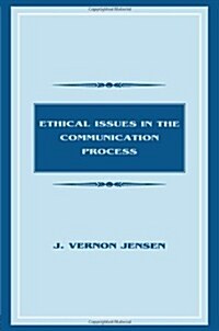 Ethical Issues in the Communication Process (Paperback)