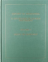 History of Micronesia a Collection of Source Documents: Volume 5--Focus on the Mariana Mission, 1670-1673 (Hardcover)