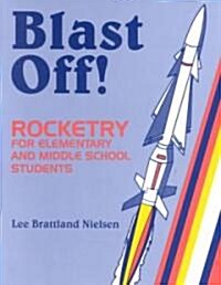 Blast Off!: Rocketry for Elementary and Middle School Students (Paperback)