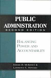 Public Administration: Balancing Power and Accountability (Paperback, 2)
