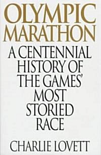 Olympic Marathon: A Centennial History of the Games Most Storied Race (Hardcover)