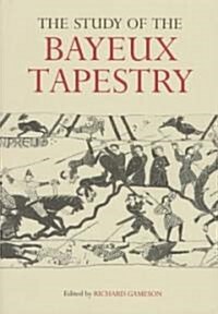 The Study of the Bayeux Tapestry (Hardcover)