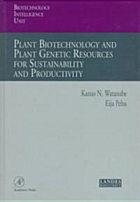Plant Biotechnology and Plant Genetic Resources for Sustainability and Productivity (Hardcover)