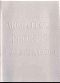 Perspecta 28 Architects, Process, and Inspiration: A Collection of Essays: The Yale Architectural Journal (Paperback)