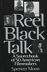 Reel Black Talk: A Sourcebook of 50 American Filmmakers (Hardcover)