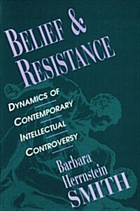 Belief and Resistance: Dynamics of Contemporary Intellectual Controversy (Paperback)