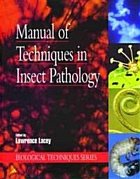 Manual of Techniques in Insect Pathology (Paperback, Spiral)