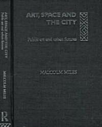 Art, Space and the City (Hardcover)