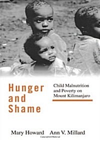 Hunger and Shame : Child Malnutrition and Poverty on Mount Kilimanjaro (Hardcover)