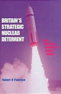 Britains Strategic Nuclear Deterrent : From Before the V-bomber to Beyond Trident (Hardcover)
