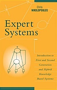 Expert Systems: Introduction to First and Second Generation and Hybrid Knowledge Based Systems (Hardcover)