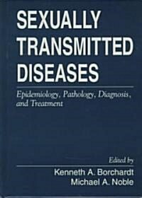 Sexually Transmitted Diseases: Epidemiology, Pathology, Diagnosis, and Treatment (Hardcover)