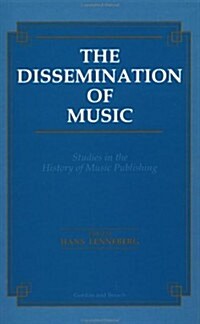 Dissemination of Music : Studies in the History of Music Publishing (Hardcover)