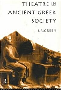 Theatre in Ancient Greek Society (Paperback, Revised)