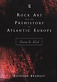 Rock Art and the Prehistory of Atlantic Europe : Signing the Land (Paperback)