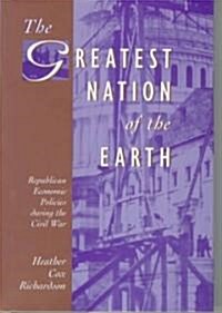 The Greatest Nation of the Earth: Republican Economic Policies During the Civil War (Hardcover)