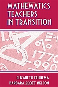 Mathematics Teachers in Transition (Paperback)