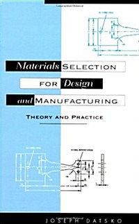 Materials Selection for Design and Manufacturing: Theory and Practice (Hardcover)