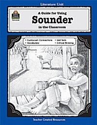A Guide for Using Sounder in the Classroom (Paperback, Teachers Guide)